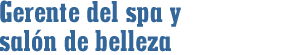 Gerente del spa y salón de belleza