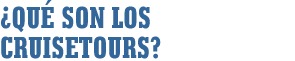 ¿Qué es un Cruisetour?